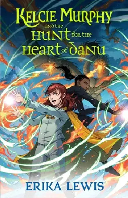 Kelcie Murphy and the Hunt for the Heart of Danu by Erika Lewis
