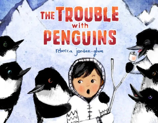 The Trouble With Penguins by Rebecca Jordan-Glum