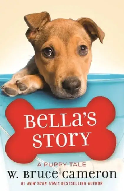 Bella's Story: A Dog's Way Home Tale by W. Bruce Cameron