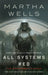 All Systems Red: The Murderbot Diaries by Martha Wells