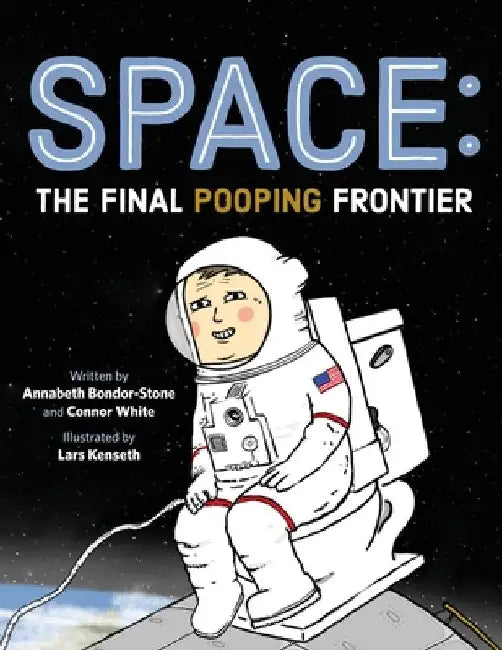 Space: The Final Pooping Frontier by Annabeth Bondor-Stone
