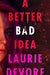 A Better Bad Idea by Laurie DeVore
