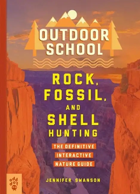 Outdoor School: Rock, Fossil & Shell Hunting by Jennifer Swanson
