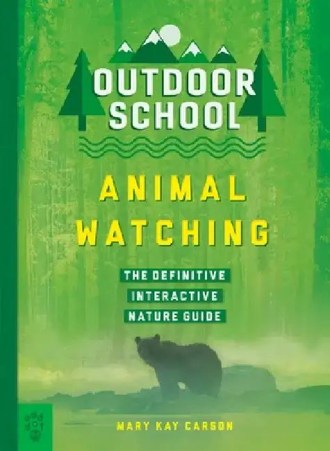Outdoor School: Animal Watching by Mary Kay Carson