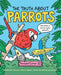 Truth About Parrots by Maxwell Eaton Iii
