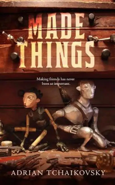Made Things by Adrian Tchaikovsky