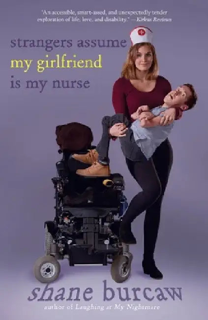 Strangers Assume My Girlfriend Is My Nurse by Shane Burcaw