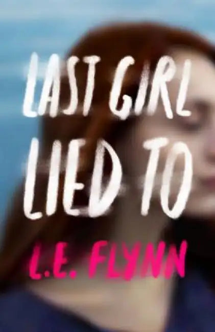 Last Girl Lied to by L. E. Flynn