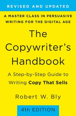 The Copywriter's Handbook: 4th Edition by Robert W. Bly