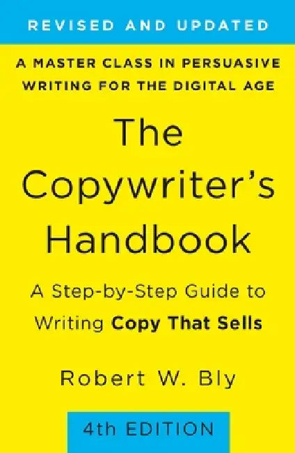 The Copywriter's Handbook: 4th Edition by Robert W. Bly