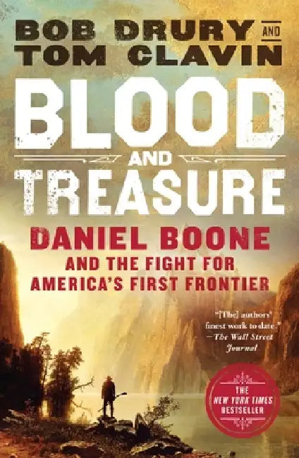 Blood and Treasure: Daniel Boone and the Fight for America's First Frontier by Bob Drury