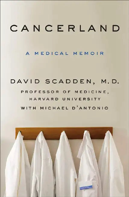 Cancerland: A Medical Memoir by David Scadden