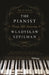 The Pianist (Seventy-Fifth Anniversary Edition): The Extraordinary True Story of One Man's Survival in Warsaw, 1939-1945 by Wladyslaw Szpilman