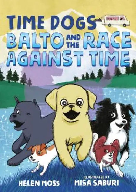 Time Dogs: Balto and the Race Against Time by Helen Moss