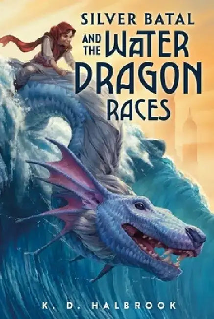 Silver Batal and the Water Dragon Races by K. D. Halbrook