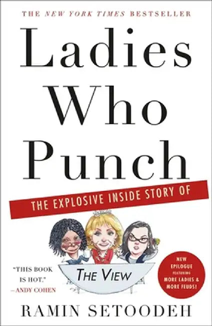 Ladies Who Punch: The Explosive Inside Story of "the View" by Ramin Setoodeh