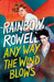 Any Way the Wind Blows by Rainbow Rowell