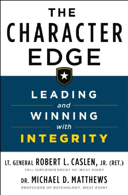 The Character Edge: Leading and Winning with Integrity by Robert Caslen