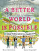 A Better World Is Possible: Global Youth Confront the Climate Crisis by Meera Subramanian, Danica Novgorodoff, Danica Novgorodoff