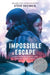 Impossible Escape: The True Story of the Teen Who Broke Out of Auschwitz by Steve Sheinkin