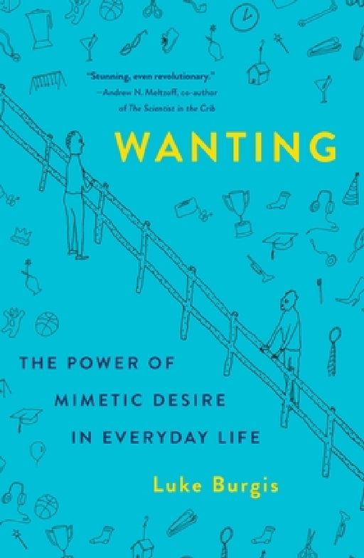 Wanting: The Power of Mimetic Desire in Everyday Life by Luke Burgis