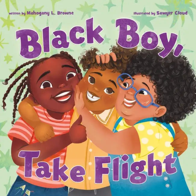 Black Boy, Take Flight by Mahogany L. Browne, Sawyer Cloud