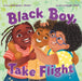 Black Boy, Take Flight by Mahogany L. Browne, Sawyer Cloud