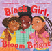 Black Girl, Bloom Bright by Mahogany L. Browne, Sawyer Cloud