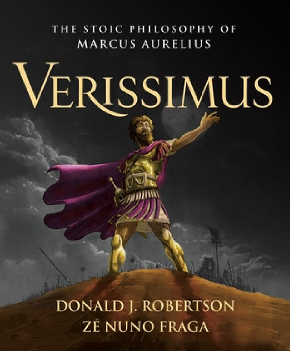 Verissimus: The Stoic Philosophy of Marcus Aurelius by Donald J. Robertson