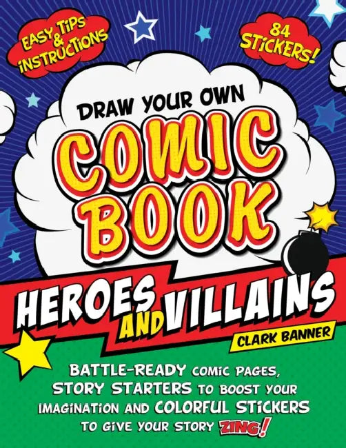Draw Your Own Comic Book: Heroes And Villains by Clark Banner