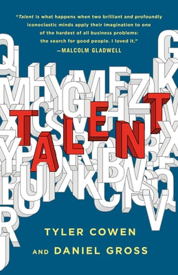 Talent: How to Identify Energizers, Creatives, and Winners Around the World by Tyler Cowen