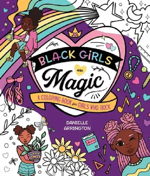 Black Girls Are Magic: A Coloring Book for Girls Who Rock by Danielle Arrington