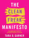 The Clean Freak Manifesto: The Germaphobe's Guide to Sanitizing Everything in Your Home by Ida Noe