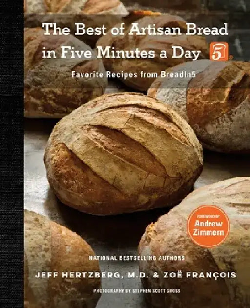 The Best of Artisan Bread in Five Minutes a Day: Favorite Recipes from Breadin5 by Jeff Hertzberg