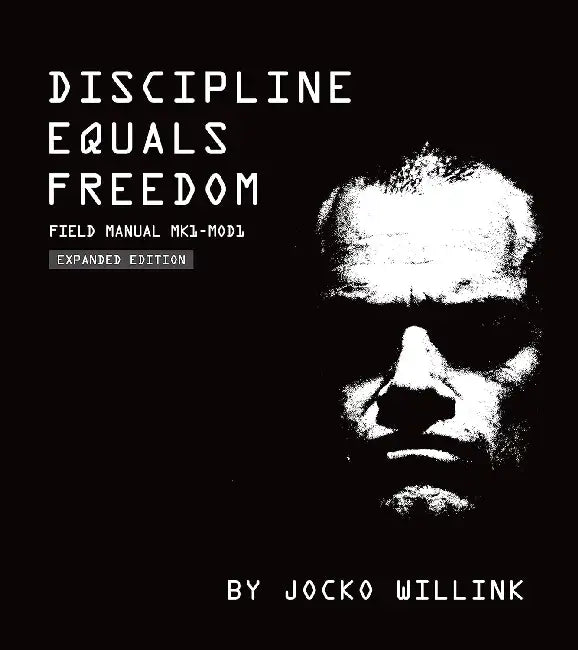 Discipline Equals Freedom: Field Manual Mk1-Mod1 by Jocko Willink