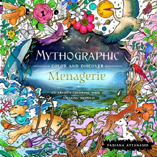 Mythographic Color and Discover: Menagerie: An Artists' Coloring Book of Amazing Animals by Fabiana Attanasio