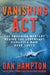 Vanishing ACT: The Enduring Mystery Behind the Legendary Doolittle Raid Over Tokyo by Dan Hampton