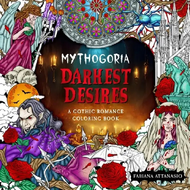 Mythogoria: Darkest Desires: A Gothic Romance Coloring Book by Fabiana Attanasio