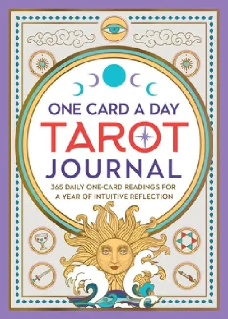 One Card a Day Tarot Journal: 365 Daily One-Card Readings for a Year of Intuitive Reflection by Ida Noe