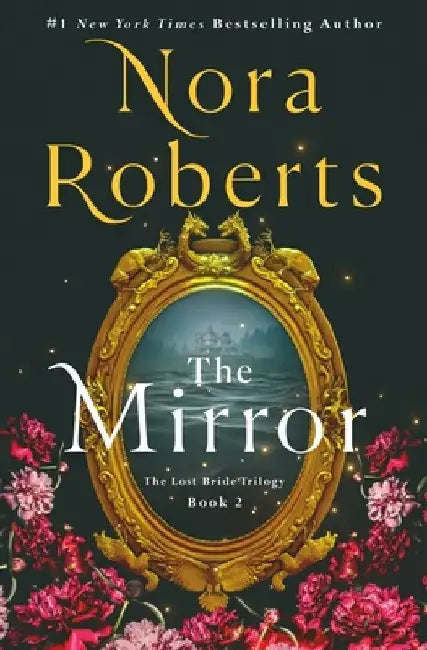 The Mirror: The Lost Bride Trilogy, Book 2 by Nora Roberts