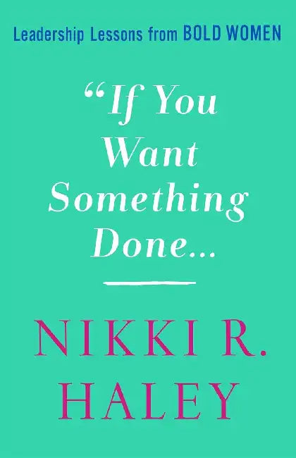 If You Want Something Done by Nikki R. Haley