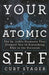 Your Atomic Self by Curt Stager
