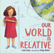 Our World Is Relative by Julia Sooy
