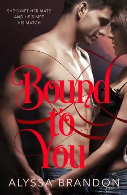 Bound to You by Alyssa Brandon