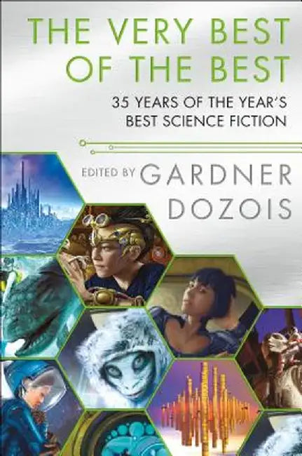 The Very Best of the Best: 35 Years of the Year's Best Science Fiction by Gardner Dozois