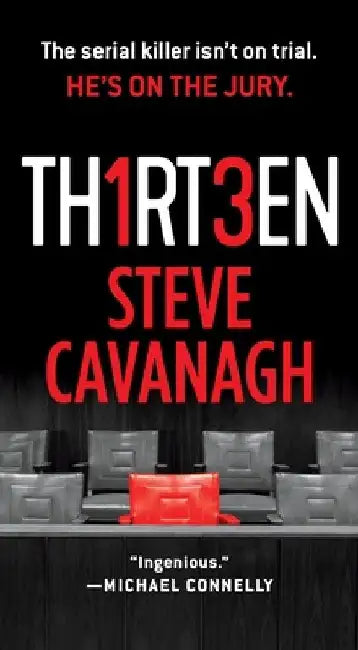 Thirteen: The Serial Killer Isn't on Trial. He's on the Jury. by Steve Cavanagh