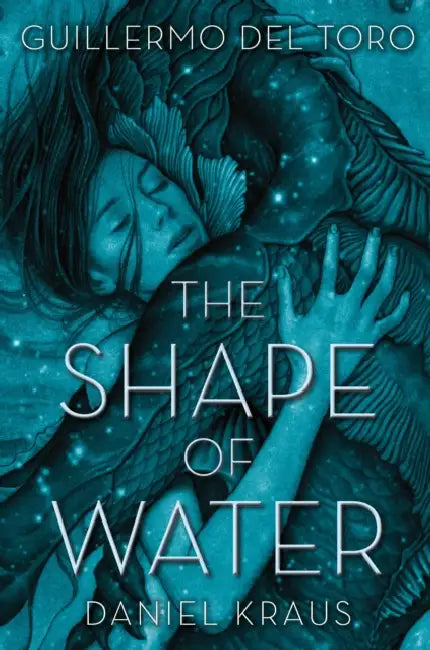 The Shape Of Water by Guillermo Del Toro