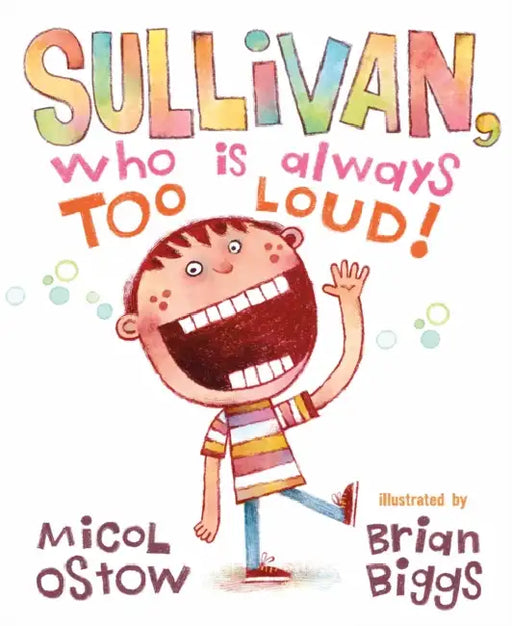 Sullivan, Who Is Always Too Loud by Micol Ostow