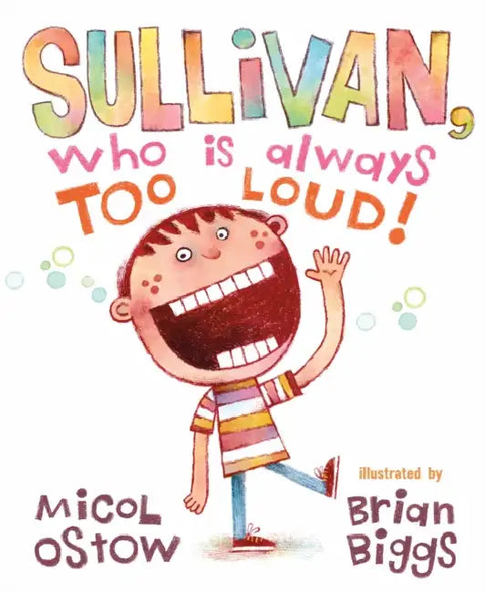 Sullivan, Who Is Always Too Loud by Micol Ostow