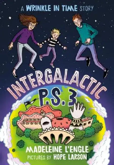 Intergalactic P.S. 3: A Wrinkle in Time Story by Madeleine L'Engle